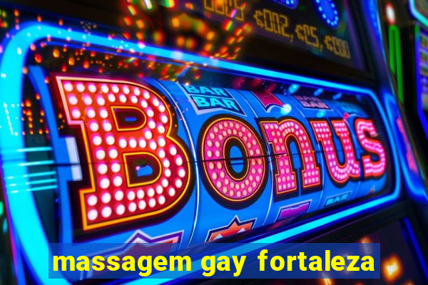 massagem gay fortaleza